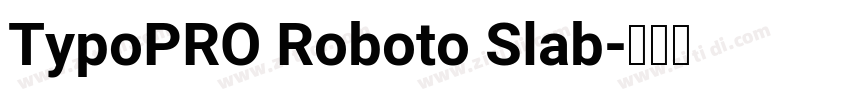 TypoPRO Roboto Slab字体转换